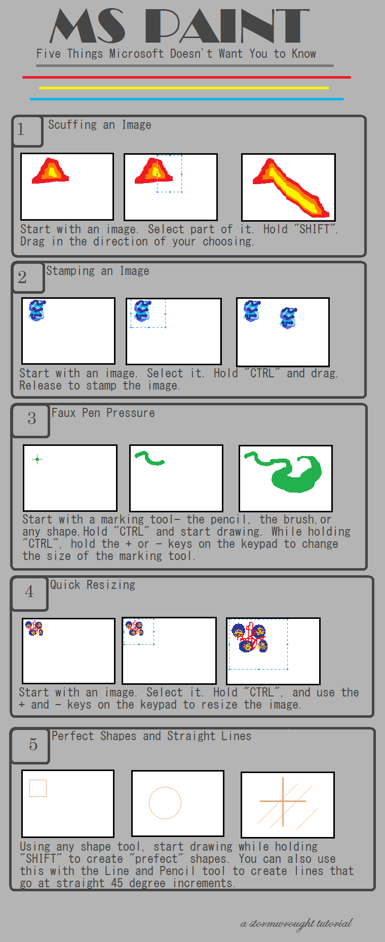 Learn other uses of ms paint.Scuffing an image, stamping an image, faux pen pressure, quick resizing, perfect shapes and straight lines