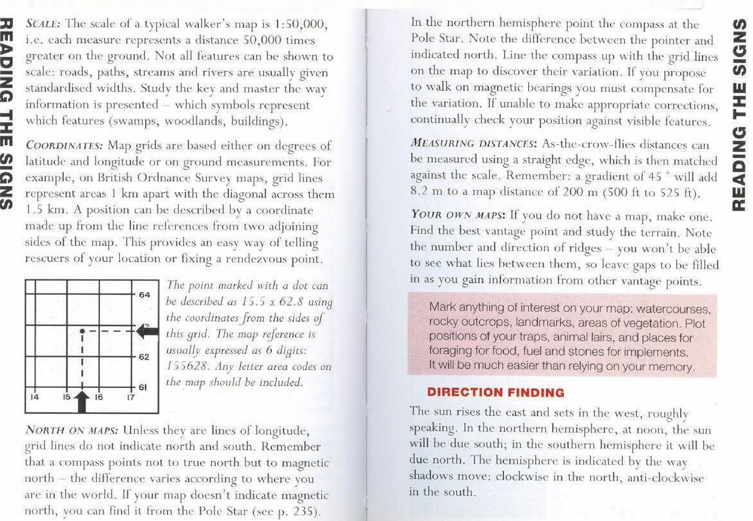 Direction Finding: The sun rises the eas and sets in the west, roughly speaking. In the northern hemisphere, at noon, the sun will be due south; in the southern hemisphere […]