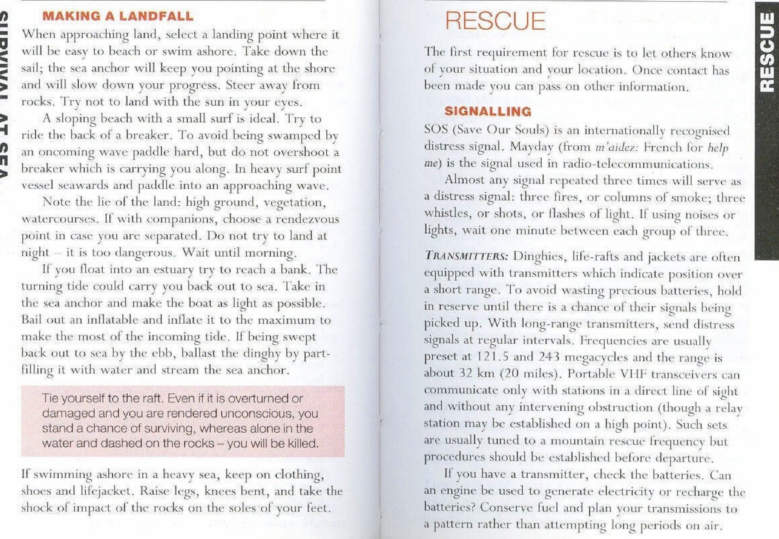 Making a Land Fall: When approaching land, select a landing point where it will be easy to beach or swim ashore. Take down the sail; the sea anchor will keep […]